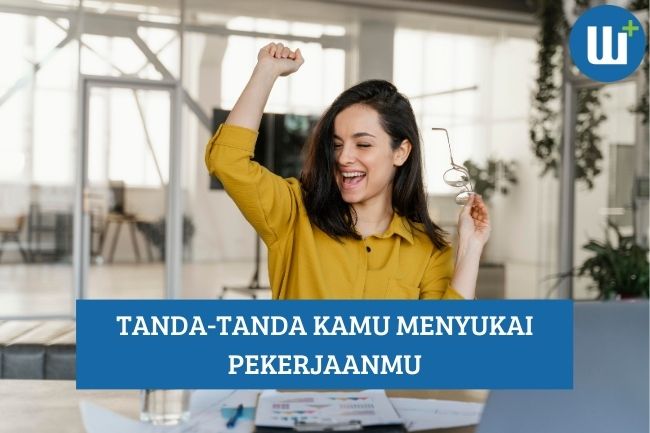 Inilah Tanda-Tanda Kamu Menyukai Pekerjaanmu